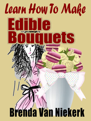 cover image of Learn How to Make Edible Bouquets